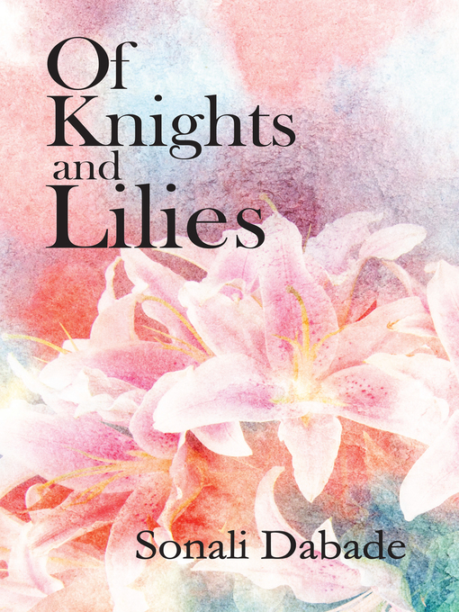 Title details for Of Knights and Lilies by Sonali Dabade - Wait list
